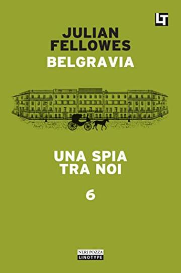 Belgravia capitolo 6 - Una spia tra noi: Belgravia capitolo 6 (Belgravia  - edizione italiana)